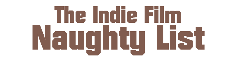 Indie Film Naughty List